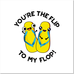 You're The Flip To My Flop Cute Slipper Pun Posters and Art